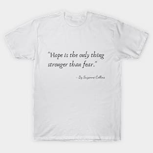 "Hope is the only thing stronger than fear." T-Shirt